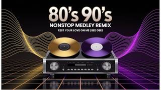 80's 90's NONSTOP MEDLEY REMIX | REST YOUR LOVE ON ME - BEE GEES | OLDIES BUT GOODIES