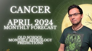 Cancer April 2024 Monthly Horoscope Old School Astrology Predictions