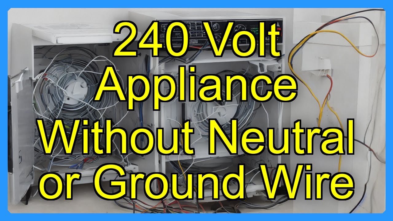240 Volt Appliance Without Neutral or Ground Wire
