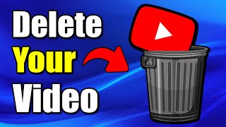 How to Delete a YOUTUBE Video off your OWN Channel (Best Method)