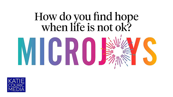 How do you find hope when life is not okay? Microjoys