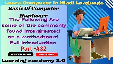 The Following are some of the commonly found Integrated Connectors on a motherboard/L A 2.0