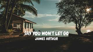 Say You Won't Let Go - James Arthur