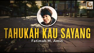 Fatimah M. Amin - Tahukah Kau Sayang