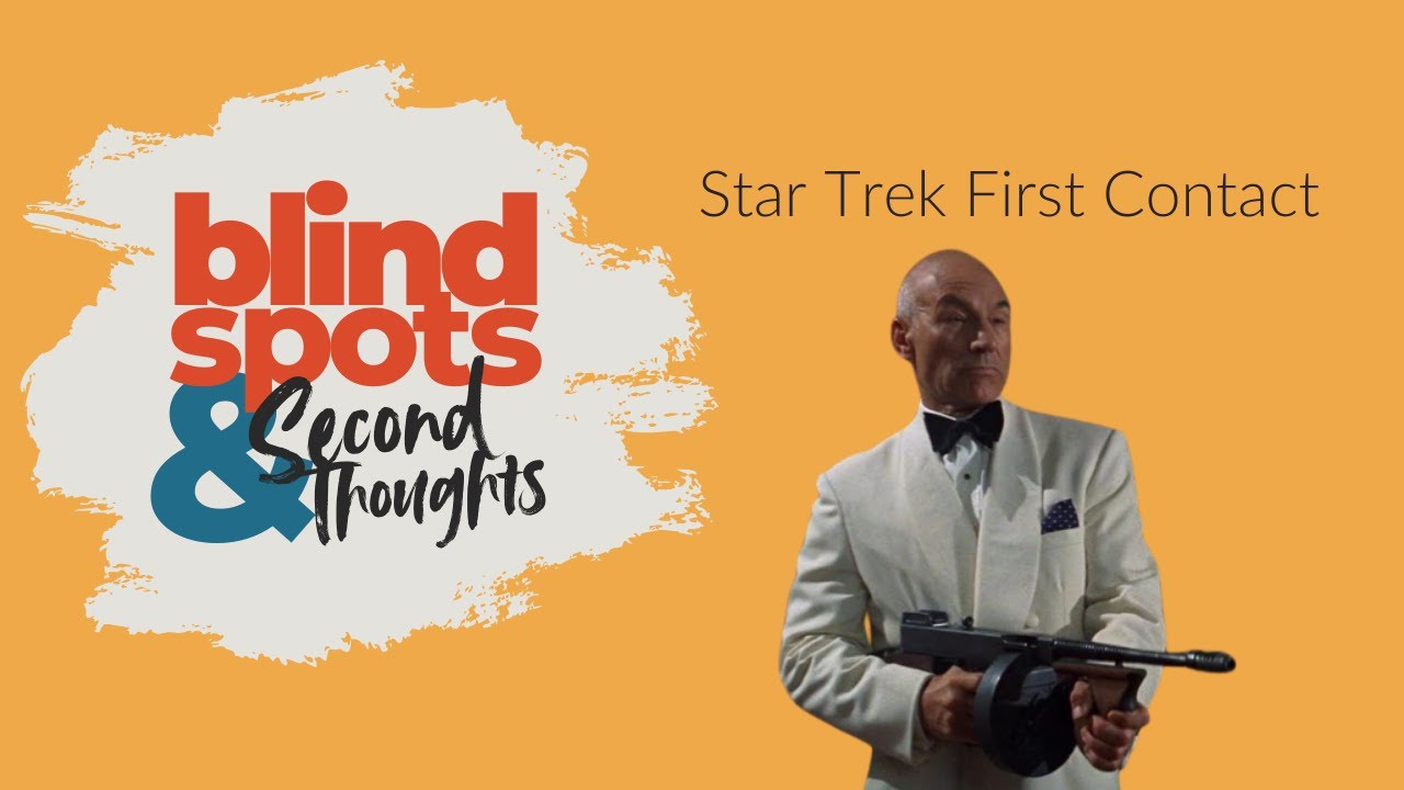 Star Trek First Contact | Blind Spots & Second Thoughts Podcast