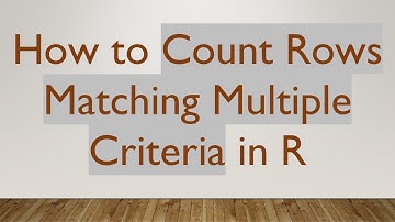 How to Count Rows Matching Multiple Criteria in R