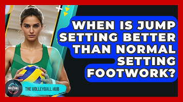 When Is Jump Setting Better Than Normal Setting Footwork? - The Volleyball Hub