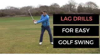 CREATE AN EASY GOLF SWING WITH THESE LAG DRILLS