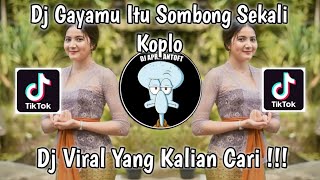 DJ GAYAMU ITU SOMBONG SEKALI VERSI KOPLO HAJATAN VIRAL TIK TOK TERBARU 2022 YANG KALIAN CARI !