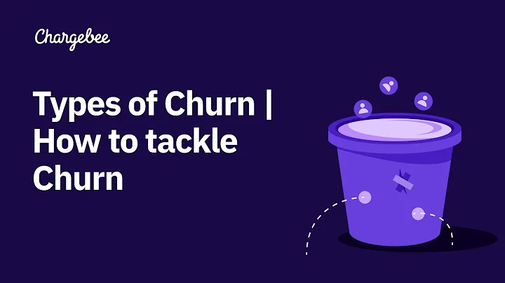 Different types of Churn | How to tackle Churn | Chargebee