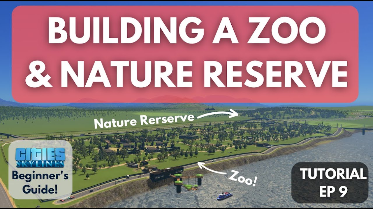 How to BUILD a ZOO & NATURE RESERVE  in Cities Skylines [Beginner's Guide #9]