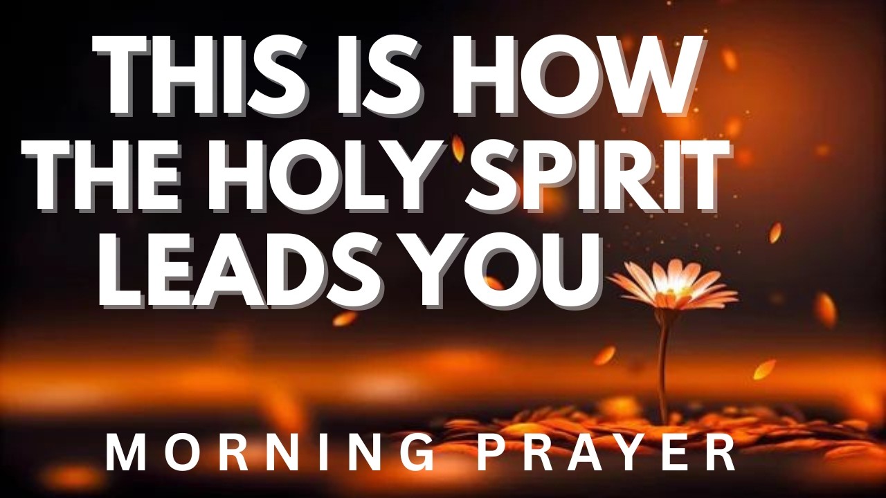 The Holy Spirit Will Change Your Life | Morning Prayer - YouTube