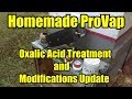 Homemade ProVap, Oxalic Acid Treatments and Modification Update