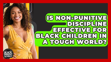 Is Non-punitive Discipline Effective For Black Children In A Tough World? - Test