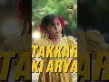 Takkar Ki Arya  | Dabangii Mulgii Aayi Re Aayi