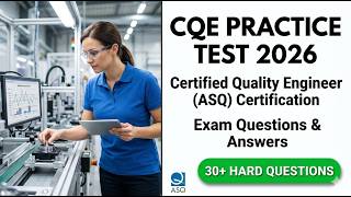 Pass the 2026 ASQ CQE Exam: Certified Quality Engineer Practice Test & Detailed Answers