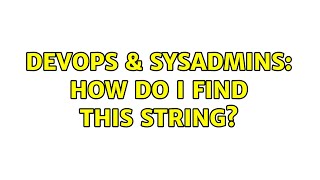 Famous DevOps & SysAdmins: How do I find this string? (3 Solutions!!) Profile