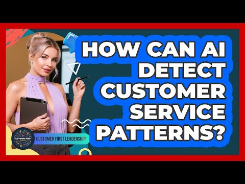 How Can AI Detect Customer Service Patterns?