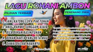 Kumpulan Lagu Rohani Ambon Pilihan Terbaik 2026 || Pujian Penenang Jiwa