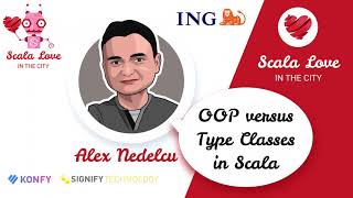 Alex Nedelcu - OOP versus Type Classes in Scala