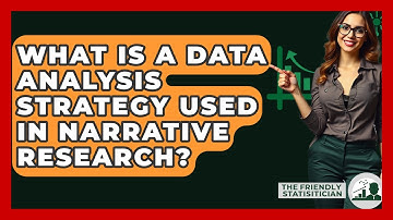 What Is A Data Analysis Strategy Used In Narrative Research? - The Friendly Statistician