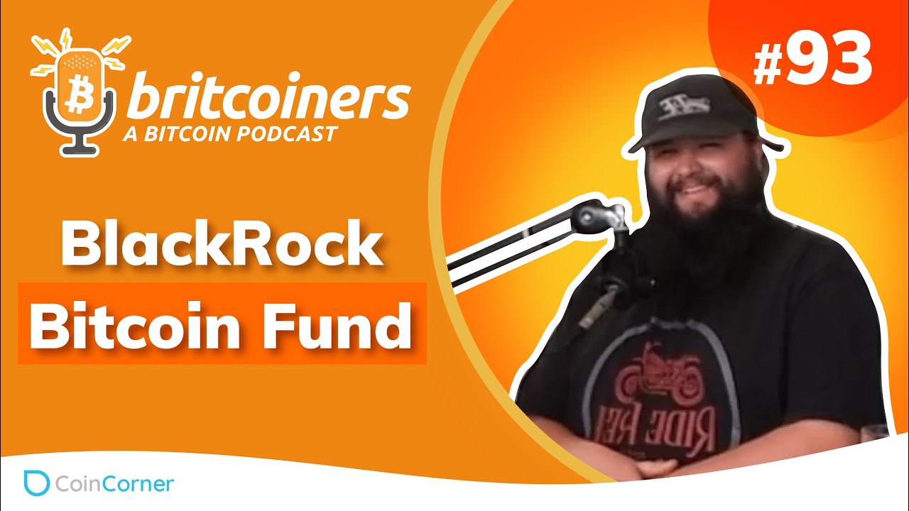 Youtube video thumbnail from episode: BlackRock Bitcoin Fund: Is It Good For Bitcoin? | Britcoiners by CoinCorner #93