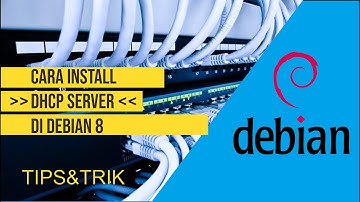 CARA INSTALL DHCP SERVER DI DEBIAN 8