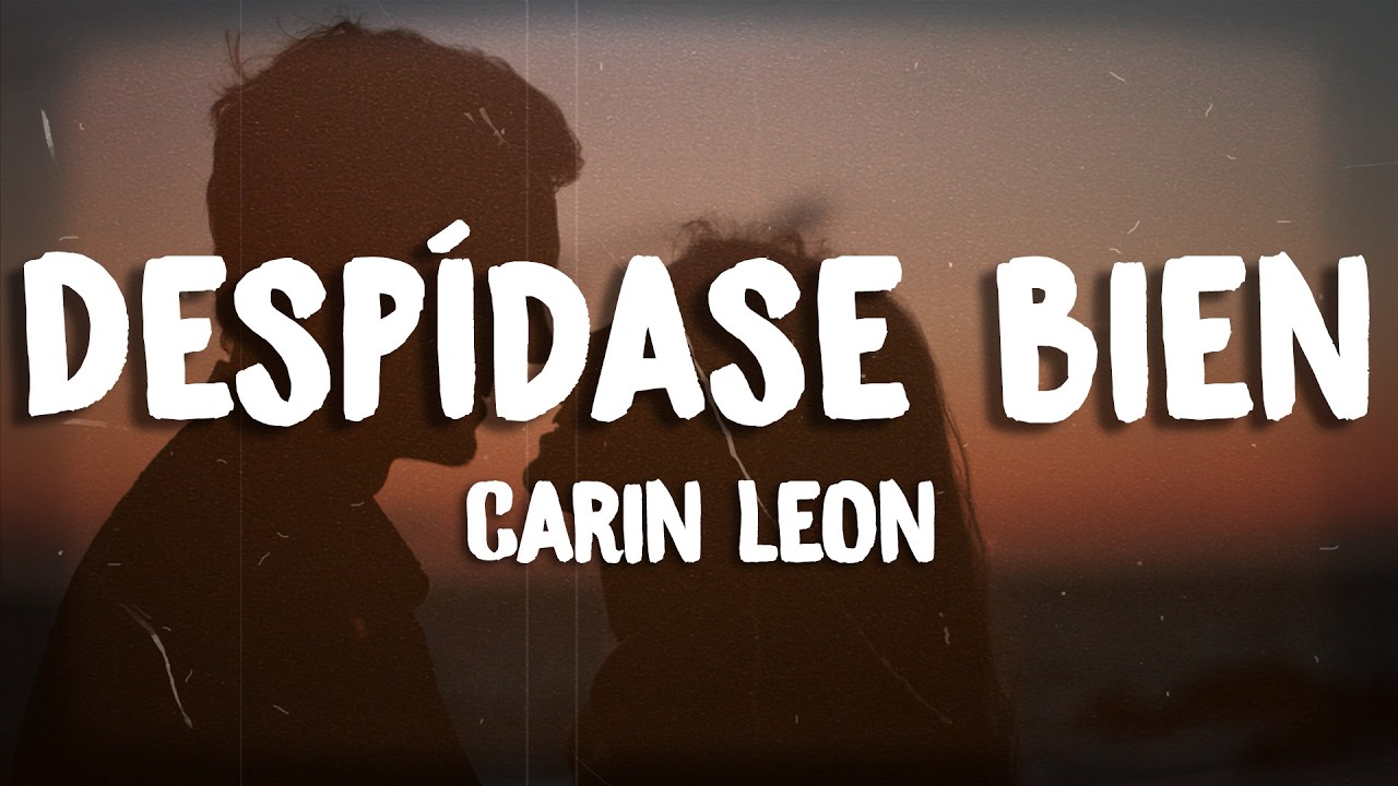 Carin León - Despídase bien (Letra / Lyrics)