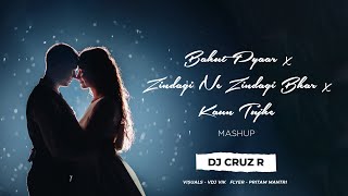 Bahut Pyaar X Zindagi Ne Zindagi Bhar X Kaun Tujhe (Mashup) By DJ Cruz R (FT. Siddharth X Rahul)