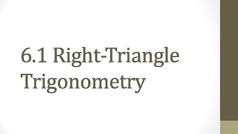 6.1 Right Triangle Trigonometry