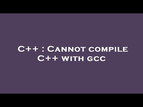C++ : Cannot compile C++ with gcc