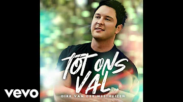 Dirk van der Westhuizen - Tot Ons Val (Official Audio)