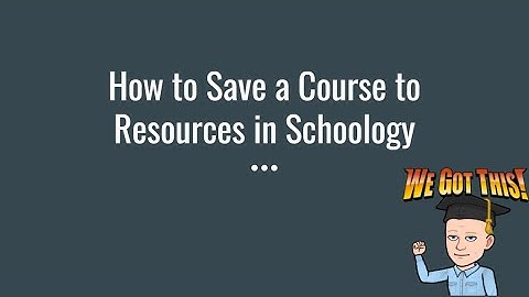 How to Save A Course to Resources in Schoology