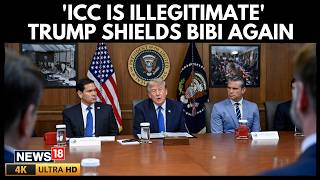Trump Says Anti-ICC Campaign Is to Defend Netanyahu, Not Himself | US Israel Iran War | N18G
