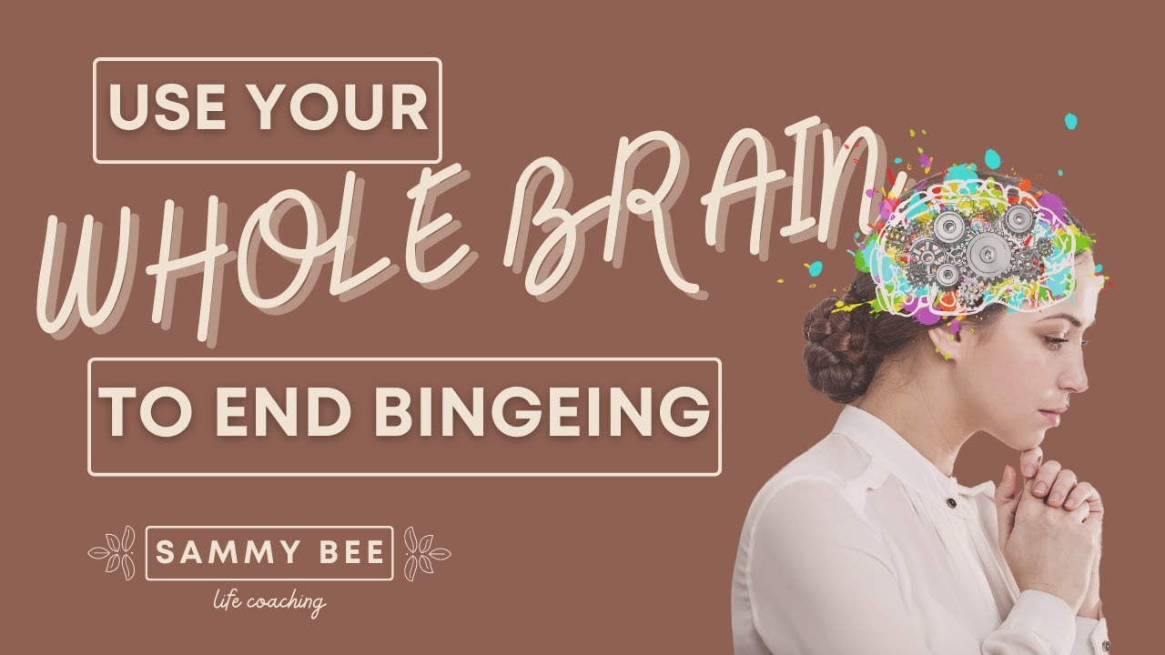 How to use your whole brain to stop bingeing Tips from a Binge Eating Recovery Coach YouTube