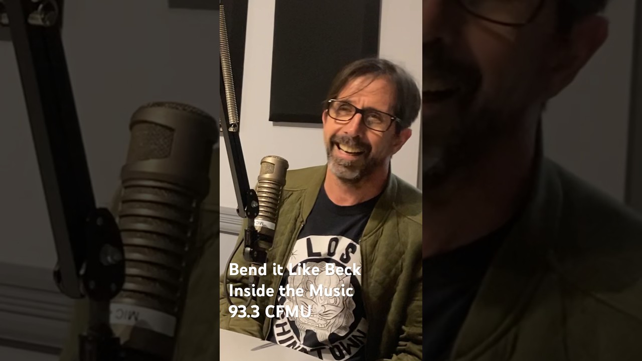 Bend it Like Beck | Inside the Music |93.3 CFMU 