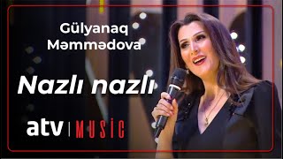 Gülyanaq Məmmədova - Nazlı - nazlı