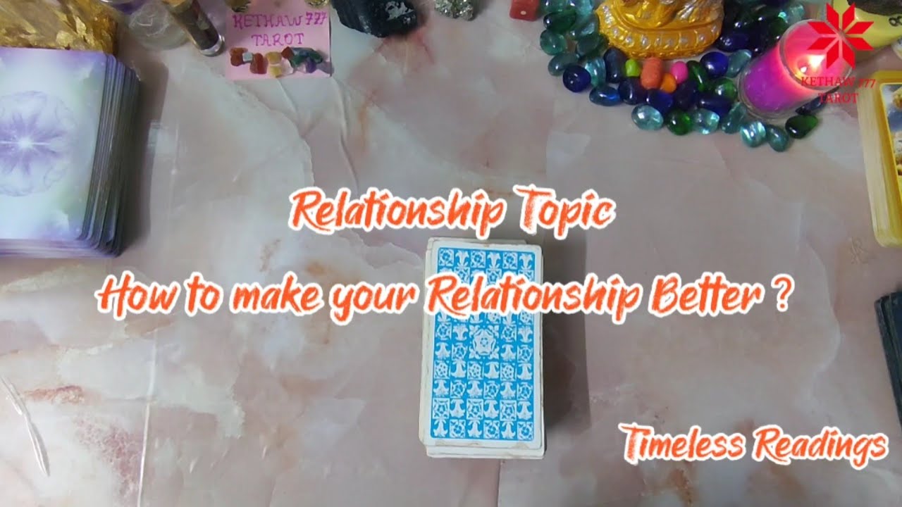 Relationship Topic- How to make your Relationship Better? Timeless ...