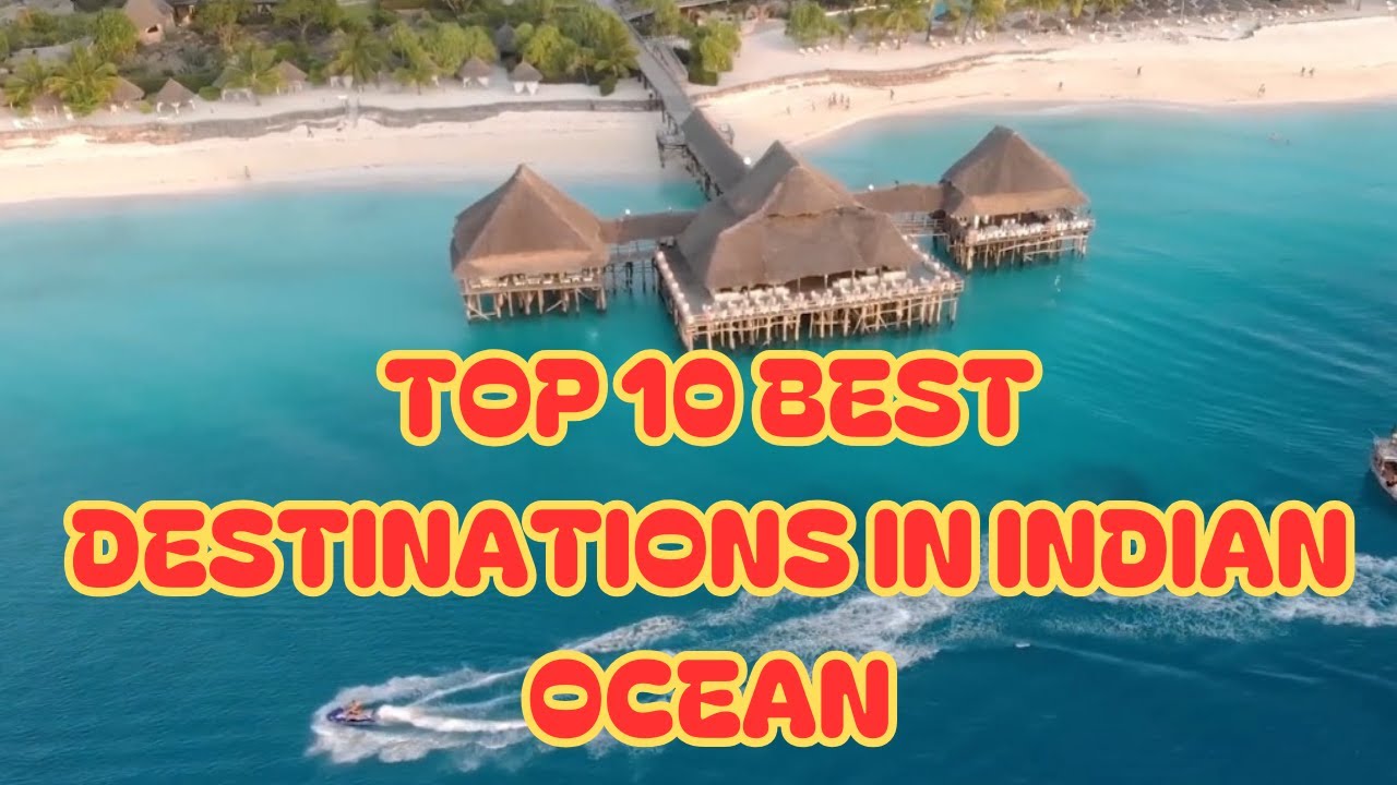 Top 10 Best Destinations for Holidays in Indian Ocean Top 10 Best Destinations for Holidays in Indian Ocean