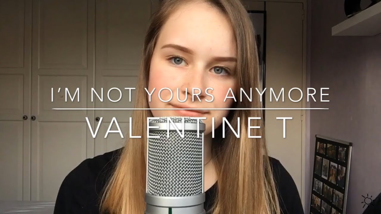 Valentine T - I’m not yours anymore (Original song) video phone beyonce mp3