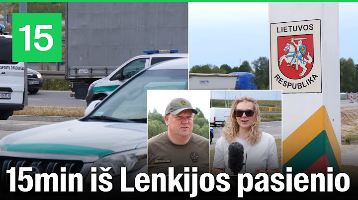 Kirtome Lietuvos Lenkijos sieną: ko tikėtis keliaujantiems?