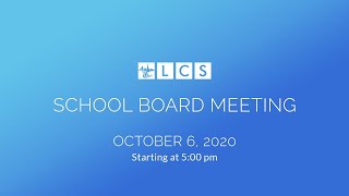 LCS School Board Meeting: October 6, 2020