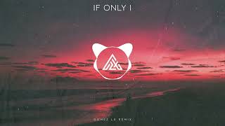 DJ SLOW REMIX - IF ONLY I (Gomez Lx Remix)