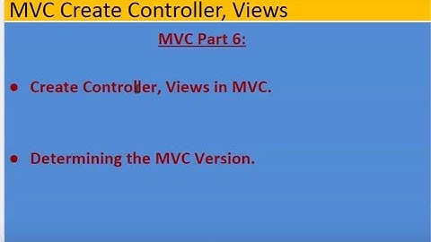 MVC Part 6 Create Asp.net MVC Controller and Views and Determining the Asp.net MVC version