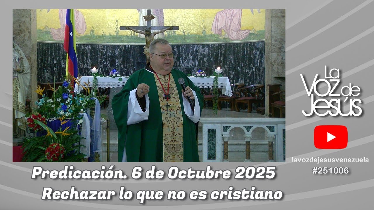 Rechazar todo lo que no es cristiano : 6 de Octubre 2025 #251006