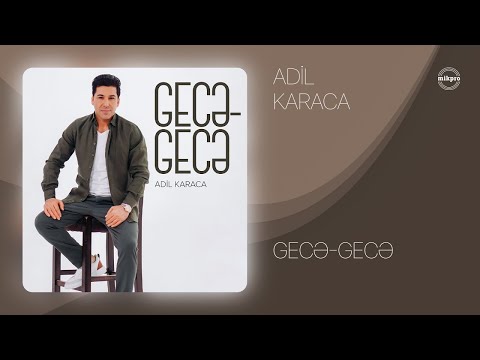 Adil Karaca — Gecə-Gecə (Rəsmi Audio)