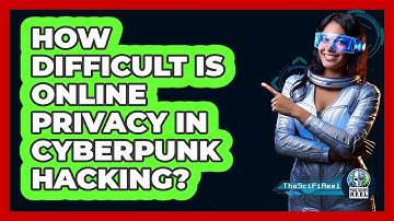 How Difficult Is Online Privacy In Cyberpunk Hacking? - The SciFi Reel