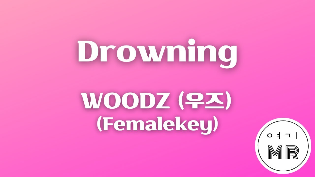 Drowning - WOODZ (우즈) (여자키Bb/+2) 여기MR / Karaoke / Music / 노래방