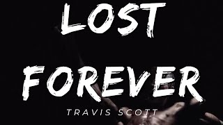 LOST FOREVER - Travis Scott (Lyrics) [Official]