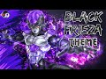 Black Frieza Theme – Dragon Ball Super | Fanmade